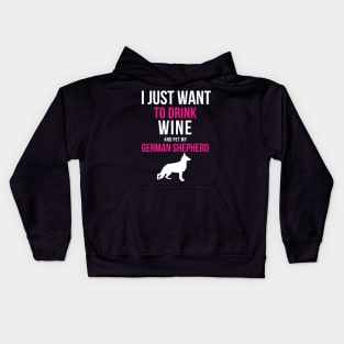 I Just Want to Drink Wine and Pet my German Shepherd Kids Hoodie